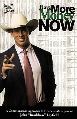 Have More Money Now by John Layfield