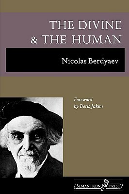 The Divine and the Human by Nikolai A. Berdyaev