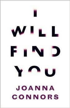 I Will Find You: A Reporter Investigates the Life of the Man Who Raped Her by Joanna Connors