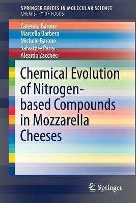 Chemical Evolution of Nitrogen-Based Compounds in Mozzarella Cheeses by Michele Barone, Marcella Barebera, Caterina Barone