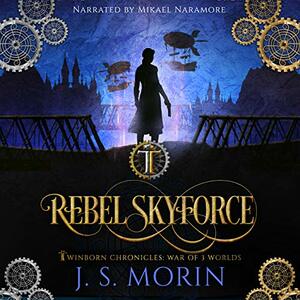 Rebel Skyforce by J.S. Morin