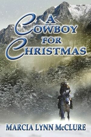 A Cowboy for Christmas by Marcia Lynn McClure