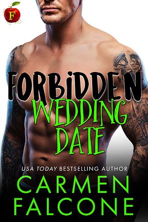 Forbidden Wedding Date by Carmen Falcone, Carmen Falcone