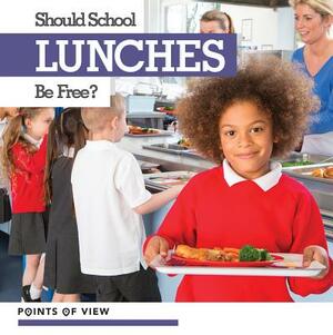 Should School Lunches Be Free? by David Anthony