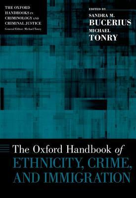Oxford Handbook of Ethnicity, Crime, and Immigration by 