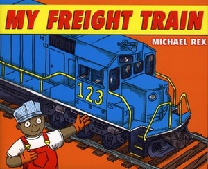 My Freight Train by Michael Rex