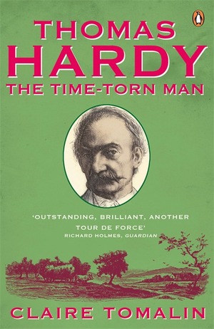 Thomas Hardy: The Time-Torn Man by Claire Tomalin