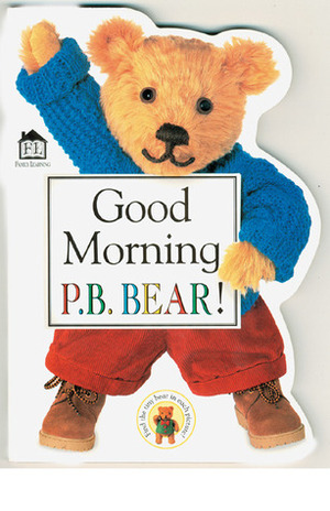 P.B. Bear Shaped Board Book: Good Morning by Lee Davis