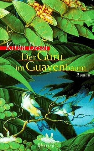 Der Guru im Guavenbaum by Kiran Desai, Kiran Desai