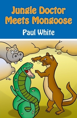 Jungle Doctor Meets Mongoose by Paul White