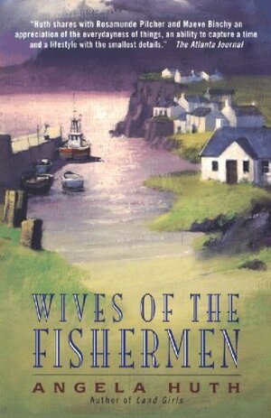 Wives of the Fishermen by Angela Huth