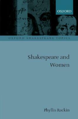 Shakespeare and Women by Phyllis Rackin