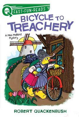 Bicycle to Treachery: A Miss Mallard Mystery by Robert Quackenbush