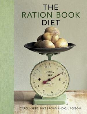 The Ration Book Diet by Mike Brown, Carol Harris, C.J. Jackson