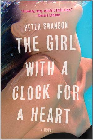 The Girl with a Clock for a Heart by Peter Swanson