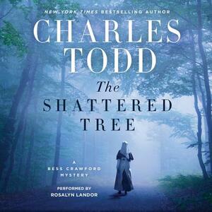 The Shattered Tree: A Bess Crawford Mystery by Charles Todd
