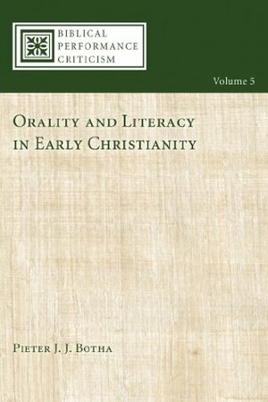 Orality and Literacy in Early Christianity by Pieter J.J. Botha, David Rhoads