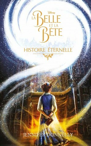 La Belle et la Bête : Histoire Eternelle by Jennifer Donnelly