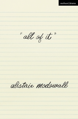 All of It by Alistair McDowall