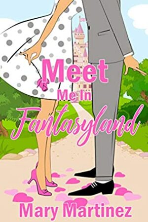 Meet Me In Fantasyland by Mary Martinez, Celina Summers