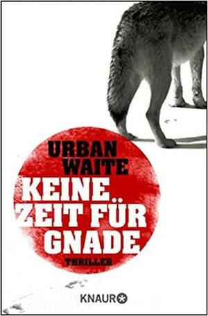 Keine Zeit für Gnade by Urban Waite