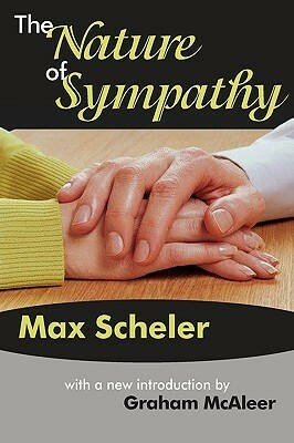 The Nature of Sympathy by Graham McAleer, Max Scheler
