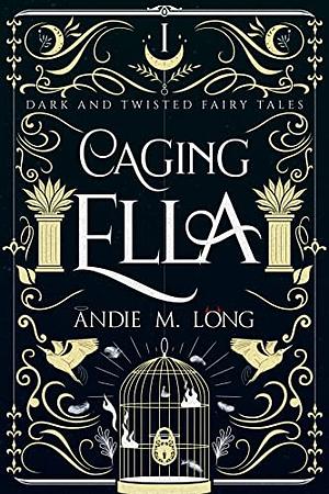 Caging Ella by Andie M. Long