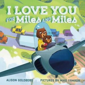 I Love You for Miles and Miles by Mike Yamada, Alison Goldberg