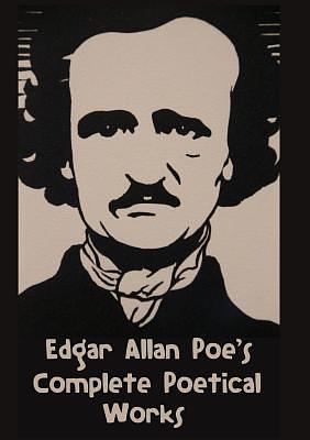 Edgar Allan Poe's Complete Poetical Works by Edgar Allan Poe