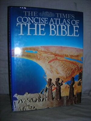 The Times Concise Atlas of the Bible by James B. Pritchard