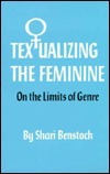 Textalizing the Feminine: On the Limits of Genre by Shari Benstock
