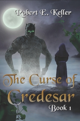 The Curse of Credesar, Book 1 by Robert E. Keller