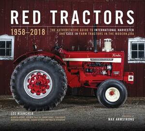 Red Tractors 1958-2018: The Authoritative Guide to International Harvester and Case Ih Tractors by Kenneth Updike, Lee Klancher