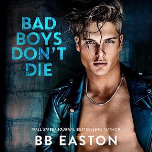 Bad Boys Don't Die by BB Easton