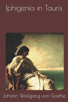 Iphigenia in Tauris by Johann Wolfgang von Goethe