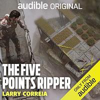 The Five Points Ripper by Larry Correia