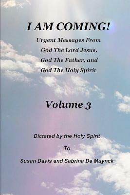 I Am Coming, Volume 3 by Sabrina De Muynck, Susan Davis