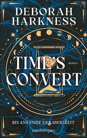 Time's Convert - Bis ans Ende der Ewigkeit by Deborah Harkness