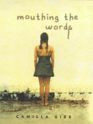 Mouthing the Words by Camilla Gibb