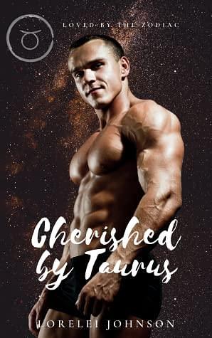 Cherished by Taurus by Lorelei Johnson