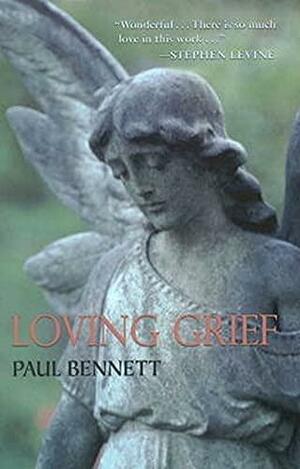 Loving Grief by Paul Bennett