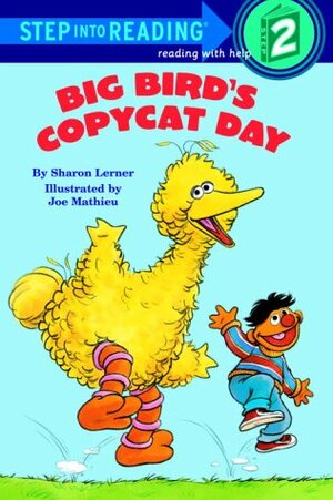 Big Bird's Copycat Day by Sharon Lerner, Joe Mathieu