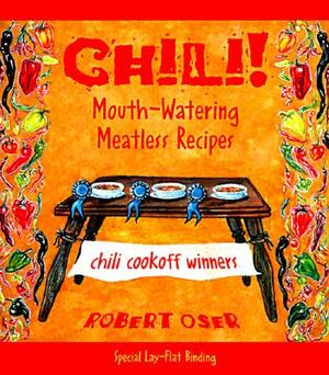 Chili!: Mouth-Watering Meatless Recipes by Robert Oser