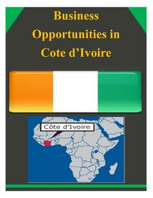 Business Opportunities in Cote d?Ivoire by U. S. Department of Commerce