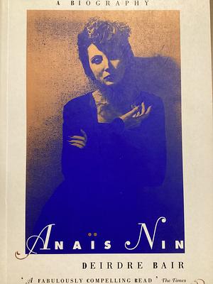 Anaïs Nin: A Biography by Deirdre Bair