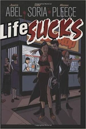 Life Sucks by Jessica Abel, Gabe Soria