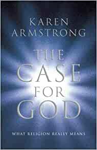 The Case for God: What Religion Really Means by Karen Armstrong