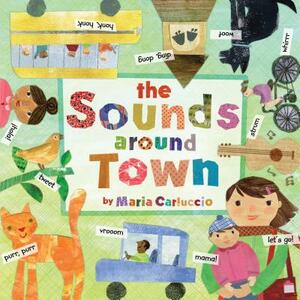 The Sounds Around Town by Maria Carluccio