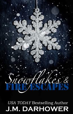 Snowflakes & Fire Escapes by J. M. Darhower