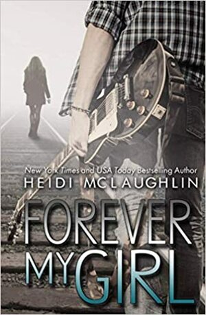 Forever My Girl by Heidi McLaughlin